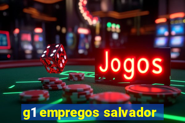 g1 empregos salvador